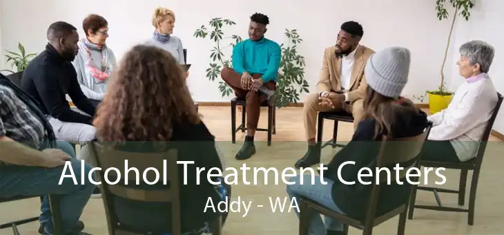 Alcohol Treatment Centers Addy - WA
