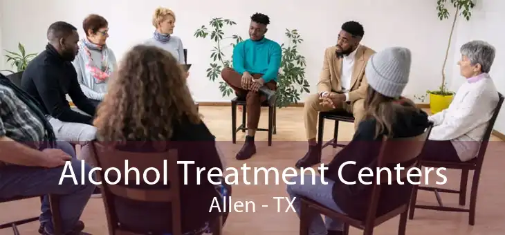 Alcohol Treatment Centers Allen - TX