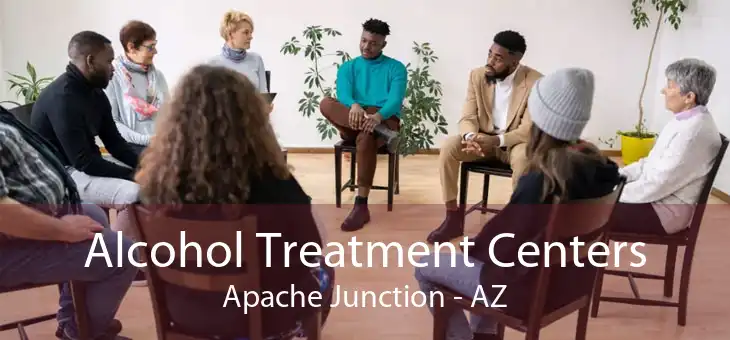 Alcohol Treatment Centers Apache Junction - AZ