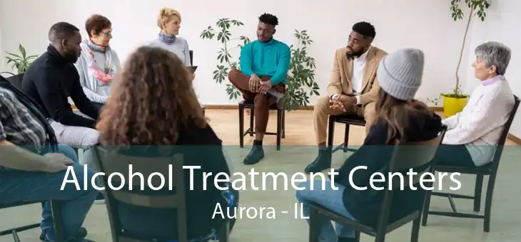Alcohol Treatment Centers Aurora - IL