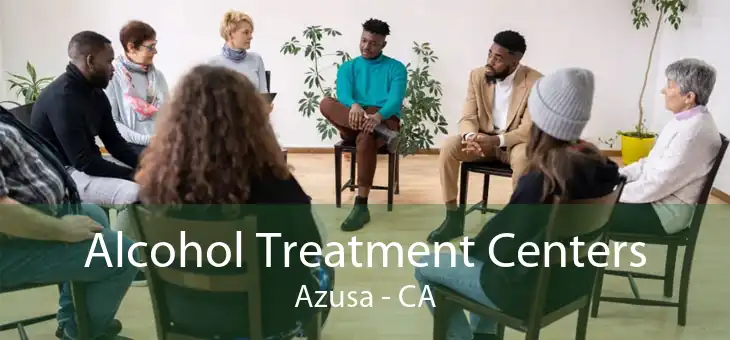 Alcohol Treatment Centers Azusa - CA