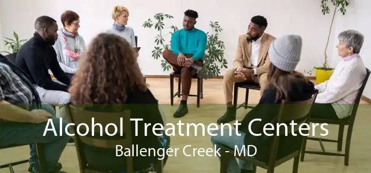 Alcohol Treatment Centers Ballenger Creek - MD