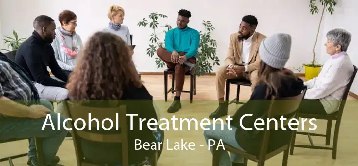 Alcohol Treatment Centers Bear Lake - PA