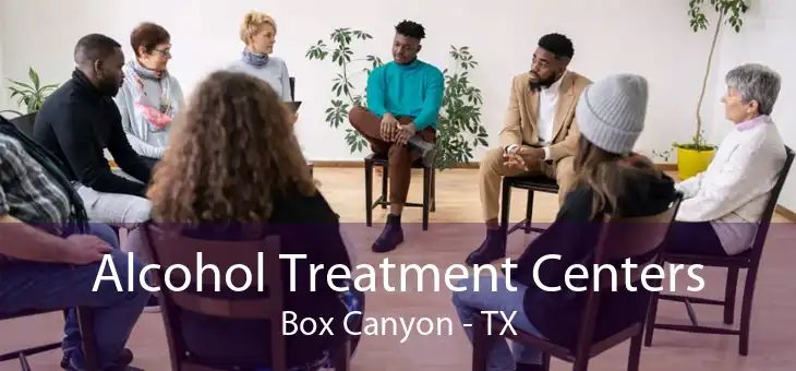 Alcohol Treatment Centers Box Canyon - TX