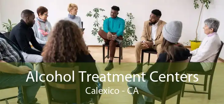 Alcohol Treatment Centers Calexico - CA