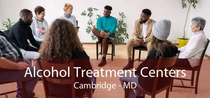 Alcohol Treatment Centers Cambridge - MD