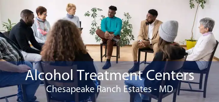 Alcohol Treatment Centers Chesapeake Ranch Estates - MD