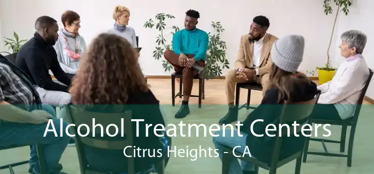 Alcohol Treatment Centers Citrus Heights - CA