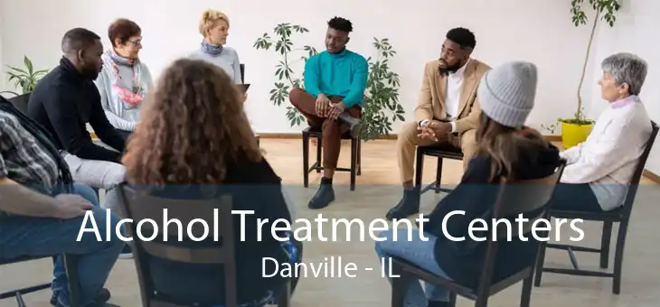 Alcohol Treatment Centers Danville - IL