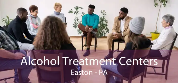 Alcohol Treatment Centers Easton - PA