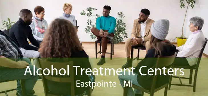 Alcohol Treatment Centers Eastpointe - MI