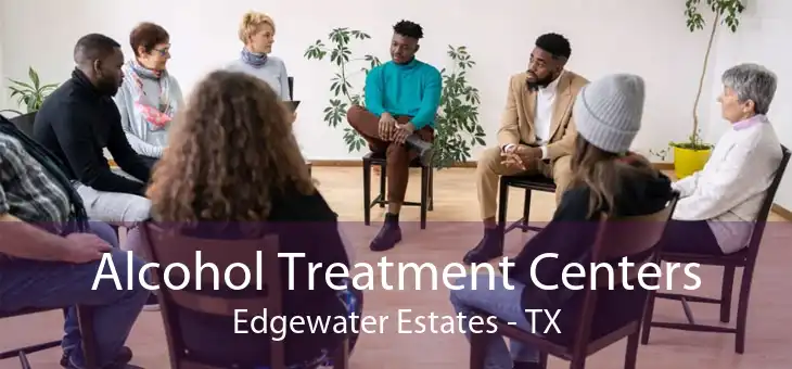 Alcohol Treatment Centers Edgewater Estates - TX