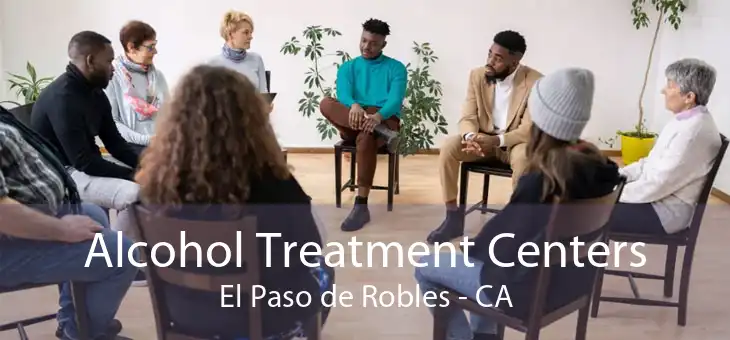Alcohol Treatment Centers El Paso de Robles - CA