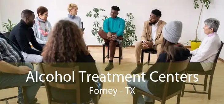 Alcohol Treatment Centers Forney - TX