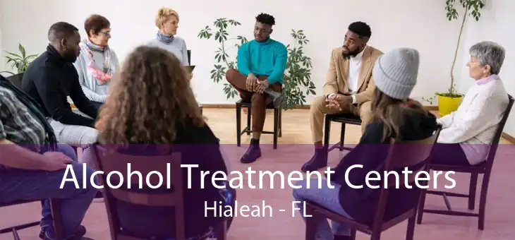Alcohol Treatment Centers Hialeah - FL