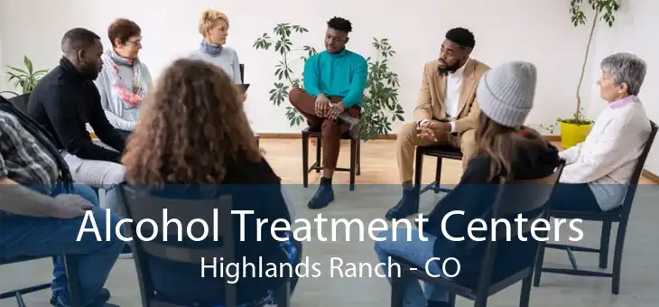 Alcohol Treatment Centers Highlands Ranch - CO