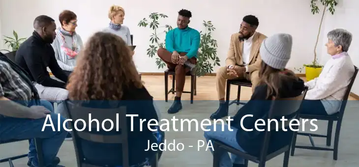 Alcohol Treatment Centers Jeddo - PA