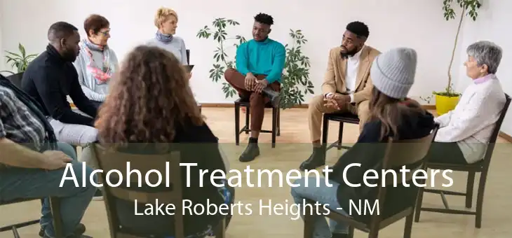 Alcohol Treatment Centers Lake Roberts Heights - NM