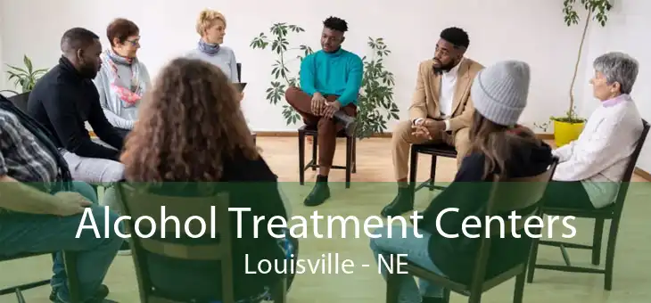 Alcohol Treatment Centers Louisville - NE