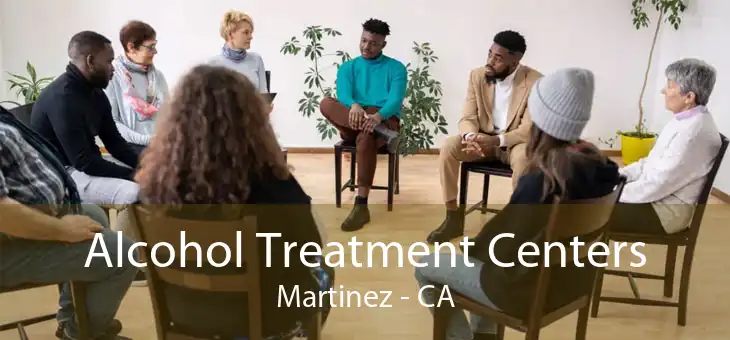 Alcohol Treatment Centers Martinez - CA