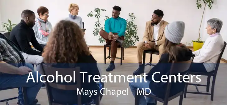 Alcohol Treatment Centers Mays Chapel - MD