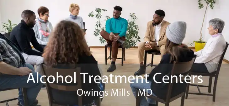 Alcohol Treatment Centers Owings Mills - MD