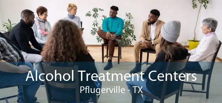 Alcohol Treatment Centers Pflugerville - TX