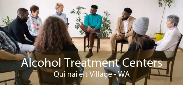 Alcohol Treatment Centers Qui nai elt Village - WA