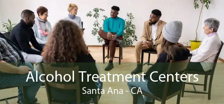 Alcohol Treatment Centers Santa Ana - CA