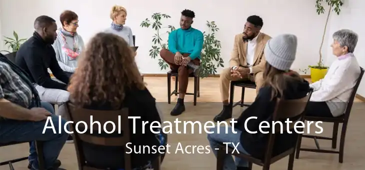 Alcohol Treatment Centers Sunset Acres - TX