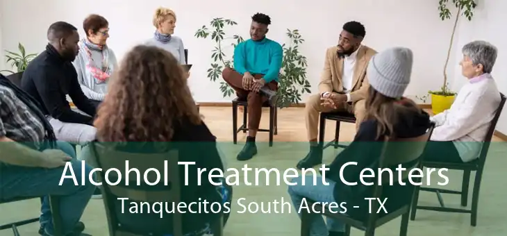 Alcohol Treatment Centers Tanquecitos South Acres - TX