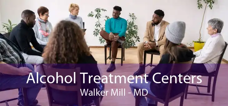 Alcohol Treatment Centers Walker Mill - MD