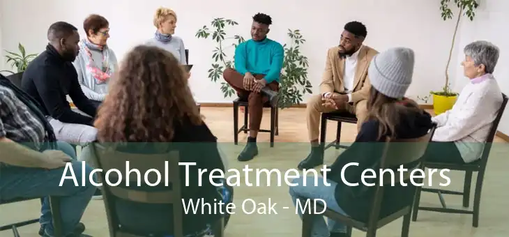  Alcohol Treatment Centers White Oak - MD