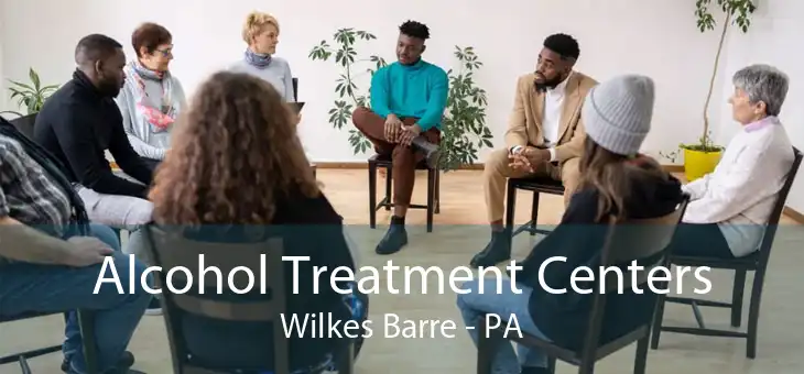 Alcohol Treatment Centers Wilkes Barre - PA