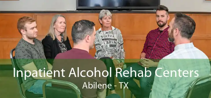 Inpatient Alcohol Rehab Centers Abilene - TX