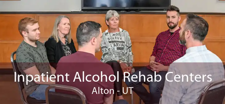 Inpatient Alcohol Rehab Centers Alton - UT