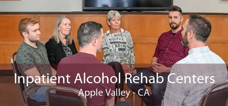 Inpatient Alcohol Rehab Centers Apple Valley - CA