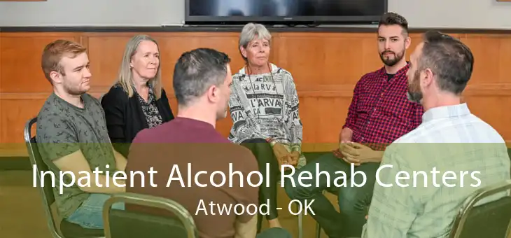 Inpatient Alcohol Rehab Centers Atwood - OK