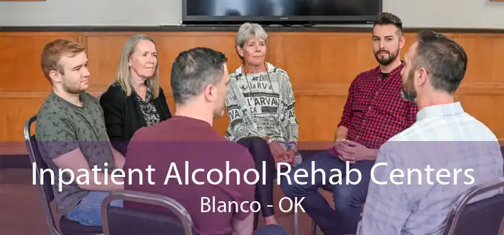 Inpatient Alcohol Rehab Centers Blanco - OK