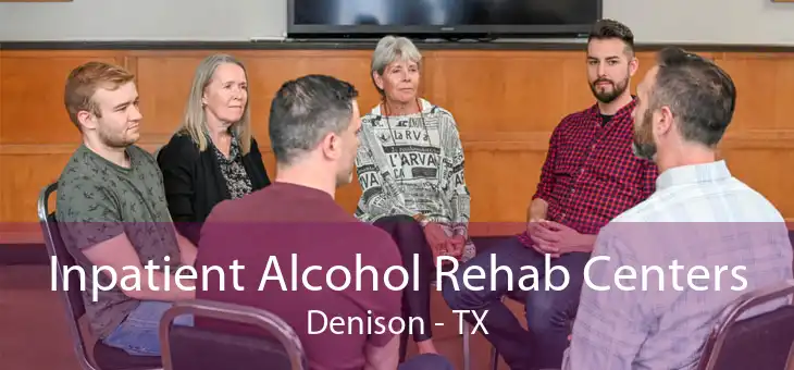 Inpatient Alcohol Rehab Centers Denison - TX