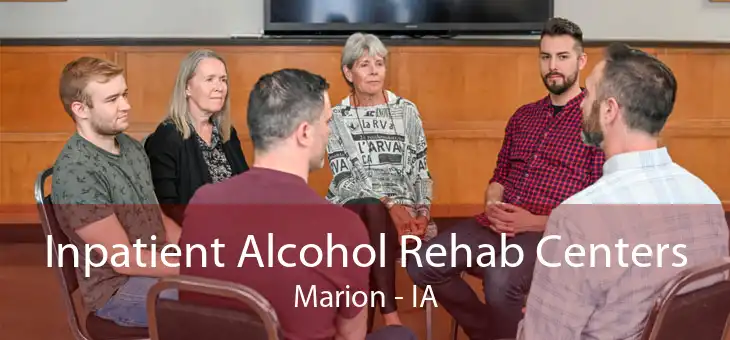 Inpatient Alcohol Rehab Centers Marion - IA