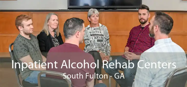 Inpatient Alcohol Rehab Centers South Fulton - GA