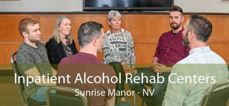 Inpatient Alcohol Rehab Centers Sunrise Manor - NV