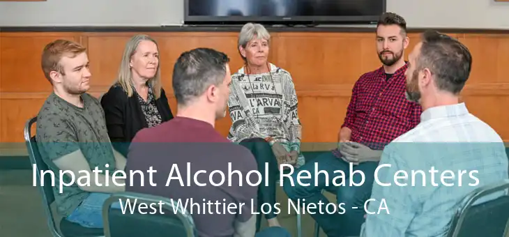 Inpatient Alcohol Rehab Centers West Whittier Los Nietos - CA