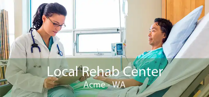 Local Rehab Center Acme - WA