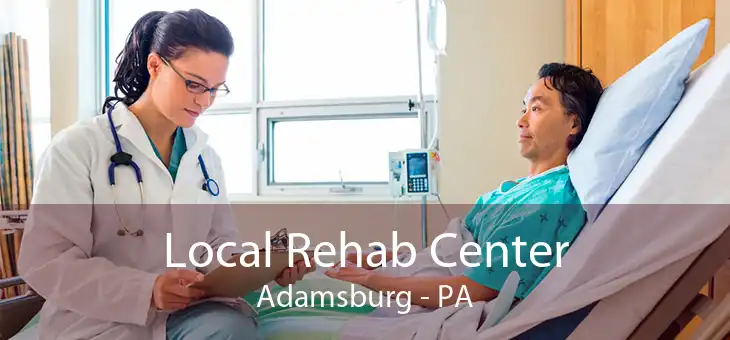 Local Rehab Center Adamsburg - PA