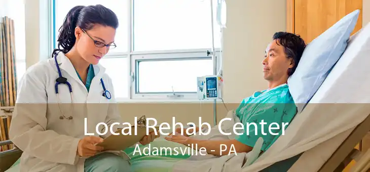 Local Rehab Center Adamsville - PA