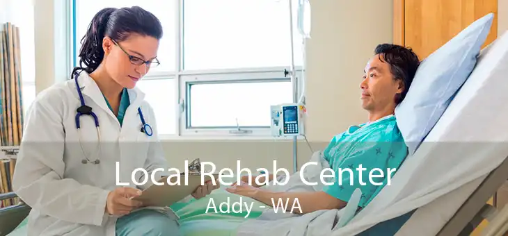 Local Rehab Center Addy - WA