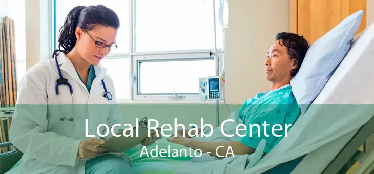Local Rehab Center Adelanto - CA