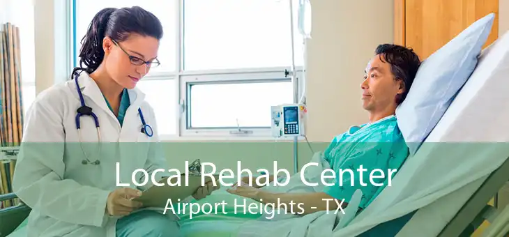 Local Rehab Center Airport Heights - TX